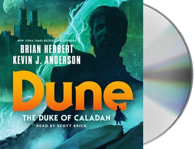Dune: The Duke of Caladan - Herbert, Brian, and Anderson, Kevin J, and Brick, Scott (Read by)