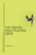 Dungeons, Dragons, and Digital Denizens: The Digital Role-Playing Game