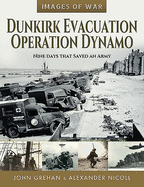 Dunkirk Evacuation - Operation Dynamo: Nine Days that Saved an Army
