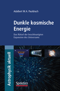 Dunkle Kosmische Energie: Das R?tsel Der Beschleunigten Expansion Des Universums