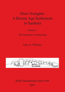 Duos Nuraghes - A Bronze Age Settlement in Sardinia: Volume 1 - The Interpretive Archaeology