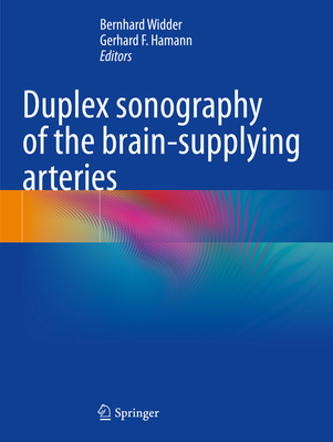 Duplex sonography of the brain-supplying arteries - Widder, Bernhard (Editor), and Hamann, Gerhard (Editor)