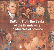 DuPont: From the Banks of the Brandywine to Miracles of Science