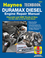 Duramax Diesel Engine Repair Manual: 2001 Thru 2019 Chevrolet and GMC Trucks & Vans 6.6 Liter (402 Cu In) V8 Turbo Diesel