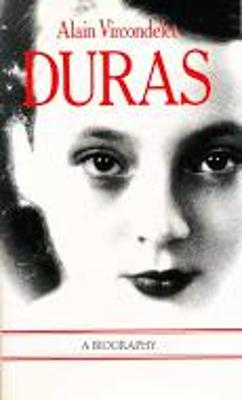 Duras: A Biography - Vircondelet, Alain, and Buckley, Thomas (Translated by)