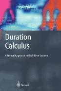 Duration Calculus: A Formal Approach to Real-Time Systems