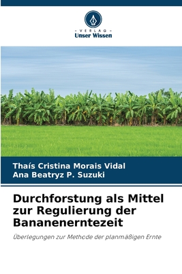 Durchforstung als Mittel zur Regulierung der Bananenerntezeit - Vidal, Tha?s Cristina Morais, and Suzuki, Ana Beatryz P