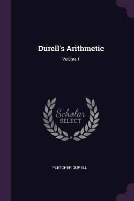Durell's Arithmetic; Volume 1 - Durell, Fletcher