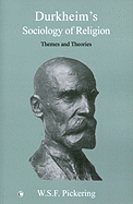 Durkheim's Sociology of Religion: Themes and Theories