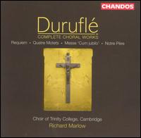 Durufl: Complete Choral Works - Catherine Dawson (cello); Clare Wilkinson (soprano); Mark Williams (organ); Thomas Herford (baritone);...