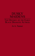 Dusky Maidens: The Odyssey of the Early Black Dramatic Actress