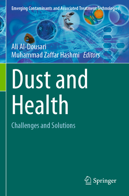 Dust and Health: Challenges and Solutions - Al-Dousari, Ali (Editor), and Hashmi, Muhammad Zaffar (Editor)