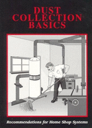 Dust Collection Basics: Recommendations for Home Shop Systems - Shafer, Jon, and Erbach, Steve