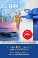 Dusting Off Your Dreams: How to Share Your Authentic Self With the World