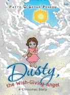 Dusty, the Wish-Giving Angel: A Christmas Story