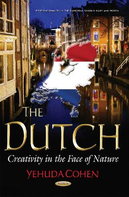 Dutch: Creativity in the Face of Nature - Cohen, Yehuda