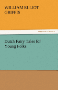 Dutch Fairy Tales for Young Folks