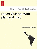 Dutch Guiana. with Plan and Map.