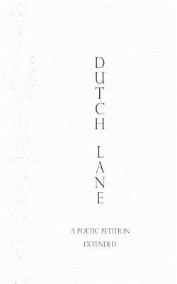 Dutch Lane: A Poetitic Petition Extended - Ai
