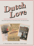 Dutch Love: Travels Through Europe on the Brink of War, 1914; Revisited 2014