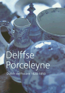 Dutch Porceleyne: Dutch Delftware 1620-1850