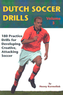 Dutch Soccer Drills: 180 Practice Drills for Developing Creative, Attacking Soccer