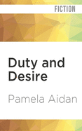 Duty and Desire: A Novel of Fitzwilliam Darcy, Gentleman