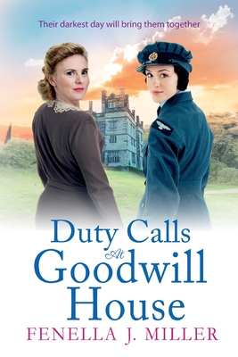 Duty Calls at Goodwill House: The gripping historical saga from Fenella J Miller - Fenella J Miller