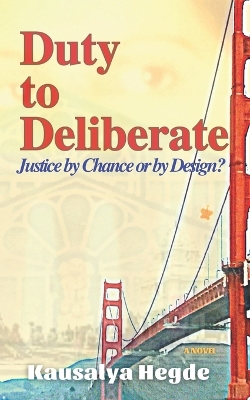 Duty to Deliberate: Justice by Chance or by Design? - Hegde, Kausalya