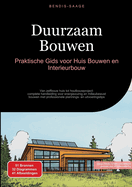 Duurzaam Bouwen: Praktische Gids voor Huis Bouwen en Interieurbouw: Van zelfbouw huis tot houtbouwproject: complete handleiding voor energiezuinig en milieubewust bouwen met professionele plannings- en uitvoeringstips