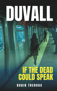 Duvall: If The Dead Could Speak