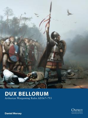 Dux Bellorum: Arthurian Wargaming Rules AD367-793 - Mersey, Daniel
