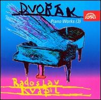 Dvork: Piano Works, Vol.3 - Radoslav Kvapil (piano)