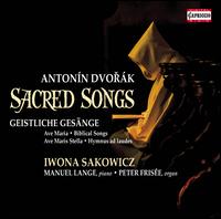 Dvork: Sacred Songs - Iwona Sakowicz (mezzo-soprano); Manuel Lange (piano); Peter Frise (organ)