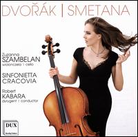 Dvork, Smetana - Zuzanna Szambelan (cello); Sinfonietta Cracovia; Robert Kabara (conductor)