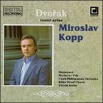 Dvork: Tenor Arias - Jirina Markova (soprano); Ludek Vele (bass); Magdalna Hajssyov (soprano); Miroslav Kopp (tenor);...