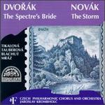 Dvorak: The Spectre's Bride; Vitezslav Novk: The Storm - Beno Blachut (tenor); Drahomira Tikalova (soprano); Jaroslav Veverka (bass); Ladislav Mraz (bass baritone);...