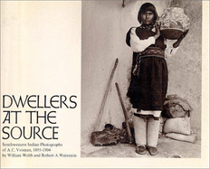 Dwellers at the Source: Southwestern Indian Photographs of A.C. Vroman, 1895-1904