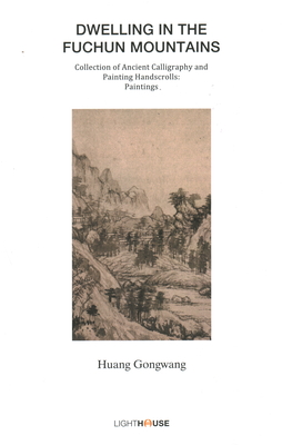 Dwelling in the Fuchun Mountains: Huang Gongwang - Lee, Avril (Editor), and Wong, Cheryl (Editor)