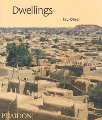 Dwellings: The Vernacular House Worldwide - Oliver, Paul