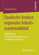 Dyadische Analyse Regionaler Arbeitsmarktmobilitat: Modellierung Von Entscheidungsprozessen Im Mehrebenenkontext