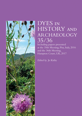 Dyes in History and Archaeology 35/36 - Kirby, Jo