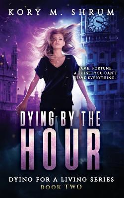 Dying by the Hour - Shrum, Kory M