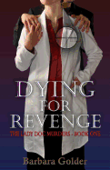 Dying for Revenge: The Lady Doc Murders - Book One