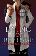 Dying For Revenge: The Lady Doc Murders - Book One