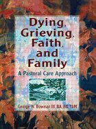 Dying, Grieving, Faith, and Family: A Pastoral Care Approach