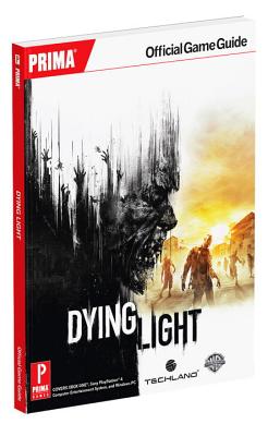 Dying Light: Prima Official Game Guide - Prima Games, and Lummis, Michael