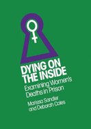 Dying on the Inside: Examining Women's Deaths in Prison - Coles, Deborah, and Sandler, Marissa