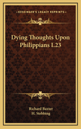 Dying Thoughts Upon Philippians I.23
