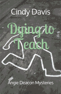 Dying to Teach: Angie Deacon Mysteries